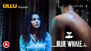 Blue Whale Ullu Originals Hindi Hot Web Series Episode4