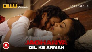 Jaghanya Dil Ke Armaan Ullu Originals Hindi Hot Web Series Ep2