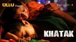 Khatak Ullu Web Series Ullu Originals Season 1 Episode 4