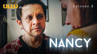 Nancy Free Ullu Hot Web Series Season 1 Episode 3