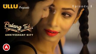 Palang Tod Anniversary Gift Ullu Hindi Hot Web Series Ep 1