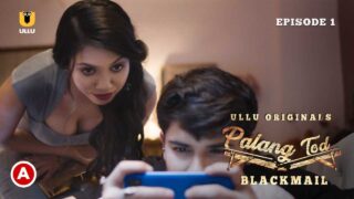 Palang Tod Blackmail Hindi Ullu Hot Web Series Ep 1