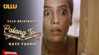 Palang Tod Naye Padosi Ullu Hot Web Series Episode 1