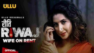 Riti Riwaj Wife on Rent Part 2 Ullu Originals Episode 1