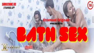 Bath Sex Xtramood Originals Hindi Hot Uncut Short Film