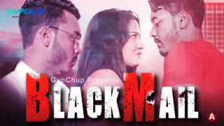 Blackmail Gupchup Originals Hindi Hot Web Series Ep 4