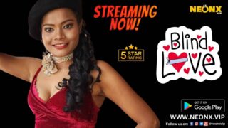 Blind Love Neonx Vip Originals Hindi Uncut Sex Video