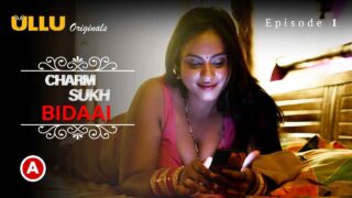 Charmsukh Bidaai Part-1 Ullu Porn Web Series Episode 1