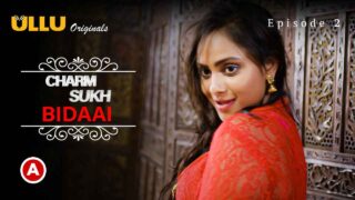 Charmsukh Bidaai Part-1 Ullu Porn Web Series Episode 2