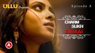 Charmsukh Bidaai Part-2 Ullu XXX Web Series Episode 5