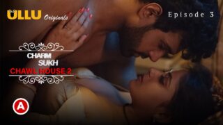 Charmsukh Chawl House 2 Ullu Hindi Hot Web Series Ep 3