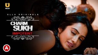 Charmsukh Impotent Ullu Originals Hindi Hot Web Series