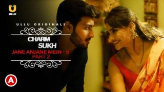 Charmsukh Jane Anjane Mein 5 Part 2 Ullu Web Series Ep3