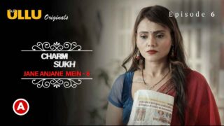 Charmsukh Jane Anjane Mein 6 Ullu XXX Web Series Ep 6