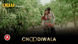 Choodiwala Part-2 Ullu Hindi Porn Web Series Episode 3