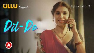 Dil – Do Part 1 Ullu Hindi XXX Web Series Episode 3