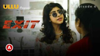 Exit Part 2 Ullu Originals Hindi Web Series Episode 6