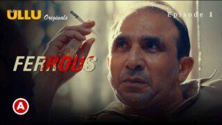 Ferrous Part 1 Ullu Originals Hindi Web Series Episode1