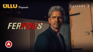 Ferrous Part 1 Ullu Originals Hindi Web Series Episode2
