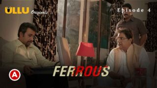 Ferrous Part 2 Ullu Originals Hindi Web Series Episode 4