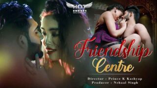 Friendship Centre Hotshots Hindi XXX Web Series