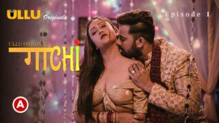 Gaachi Part 1 Ullu Originals Hot Web Series Episode 1