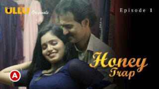 Honey Trap Part 1 Ullu Hindi Porn Web Series Ep 1