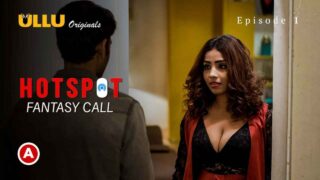 Hotspot Fantasy Call Ullu Hot Web Series Episode 1