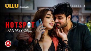 Hotspot Fantasy Call Ullu Hot Web Series Episode 2