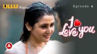 I Love You – Part 2 Ullu Hindi XXX Web Series Ep 6