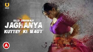 Jaghanya Kuttey Ki Maut Ullu Hot Web Series Episode 2
