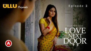 Love Next Door Ullu Originals Hindi Hot Web Series Ep 2