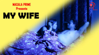 My Wife Masala Prime Originals Bengali Hot Short Film