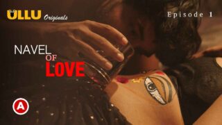 Navel of Love Ullu Hindi Hot Sex Web Series Episode 1