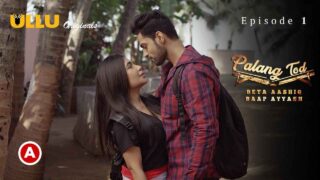 Palang Tod Beta Aashiq Baap Ayyash Ullu Sex Web Series Ep1
