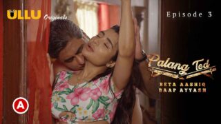 Palang Tod Beta Aashiq Baap Ayyash Ullu Sex Web Series Ep3
