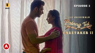Palang Tod Caretaker 2 Part 2 Ullu Hot Web Series Ep 3