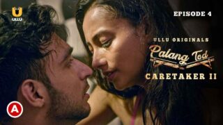 Palang Tod Caretaker 2 Part 2 Ullu Hot Web Series Ep 4