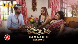 Palang Tod Damaad Ji Season 2 Part 1 Ullu Hot Web Series E1