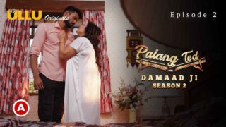 Palang Tod Damaad Ji Season 2 Part 1 Ullu Hot Web Series E2