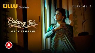 Palang Tod Gaon Ki Garmi 2 Part 1 Ullu Hot Web Series Ep 2