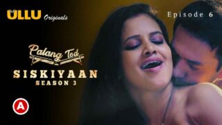 Palang Tod Siskiyaan Season 3 Part 2 Ullu Sex Web Series Ep 6