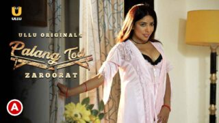 Palang Tod Zaroorat Ullu Hot Web Series Episode 1