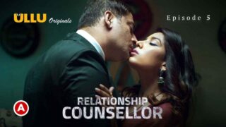 Relationship Counsellor Part 2 Ullu Hot Web Series Ep 5