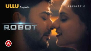 Robot Part 1 Ullu Originals Hot Web Series Episode 3