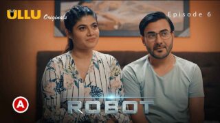 Robot Part 2 Ullu Originals Hot Web Series Episode 6