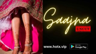 Saajna Uncut Hotx Vip Originals Hindi Uncut XXX Video