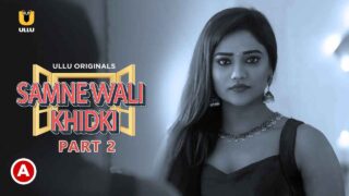 Samne Wali Khidki Part 2 Hot Scenes Ullu XXX Web Series