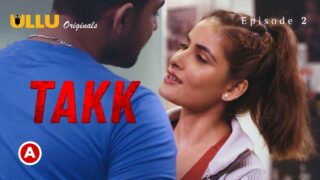 Takk Part 1 Ullu Originals Hindi Porn Web Series Ep 2