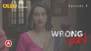 Wrong Turn Part-1 Ullu Hot Porn Web Series Episode 3